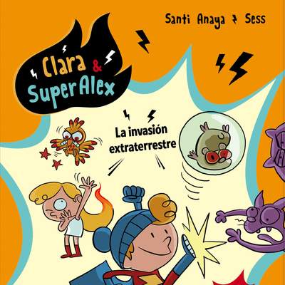 Clara & SuperÁlex. La invasión extraterrestre Clara & SuperÁlex. La invasión extraterrestre