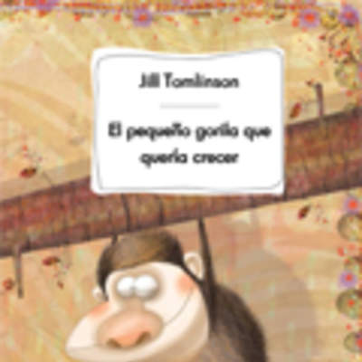 El pequeño gorila que quería crecer El pequeño gorila que quería crecer