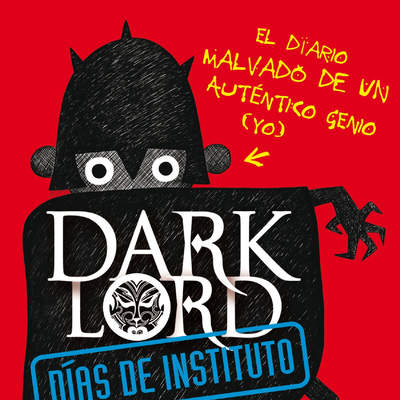 Dark Lord. Días de instituto. El diario malvado de un auténtico génio (yo) Dark Lord. Días de instituto. El diario malvado de un auténtico génio (yo)