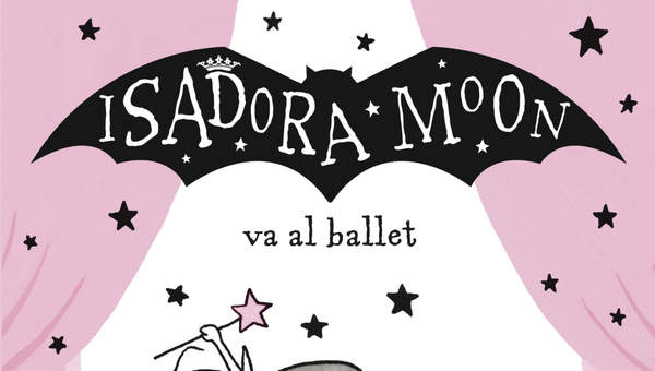 Isadora Moon va al ballet (Isadora Moon) Isadora Moon va al ballet (Isadora Moon)