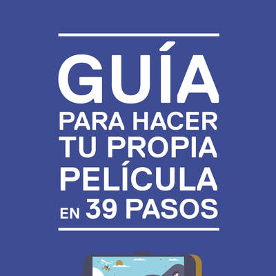 Guía para hacer tu propia película en 39 pasos Guía para hacer tu propia película en 39 pasos
