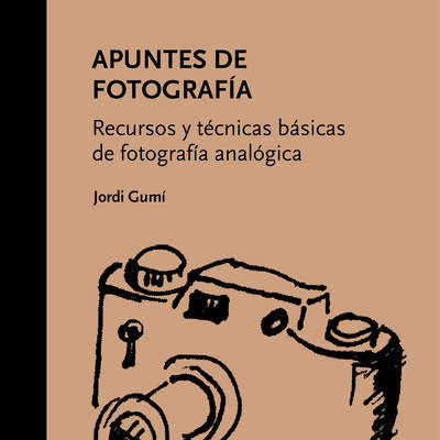 Apuntes de fotografía. Recursos y técnicas básicas de fotografía analógica Apuntes de fotografía. Recursos y técnicas básicas de fotografía analógica