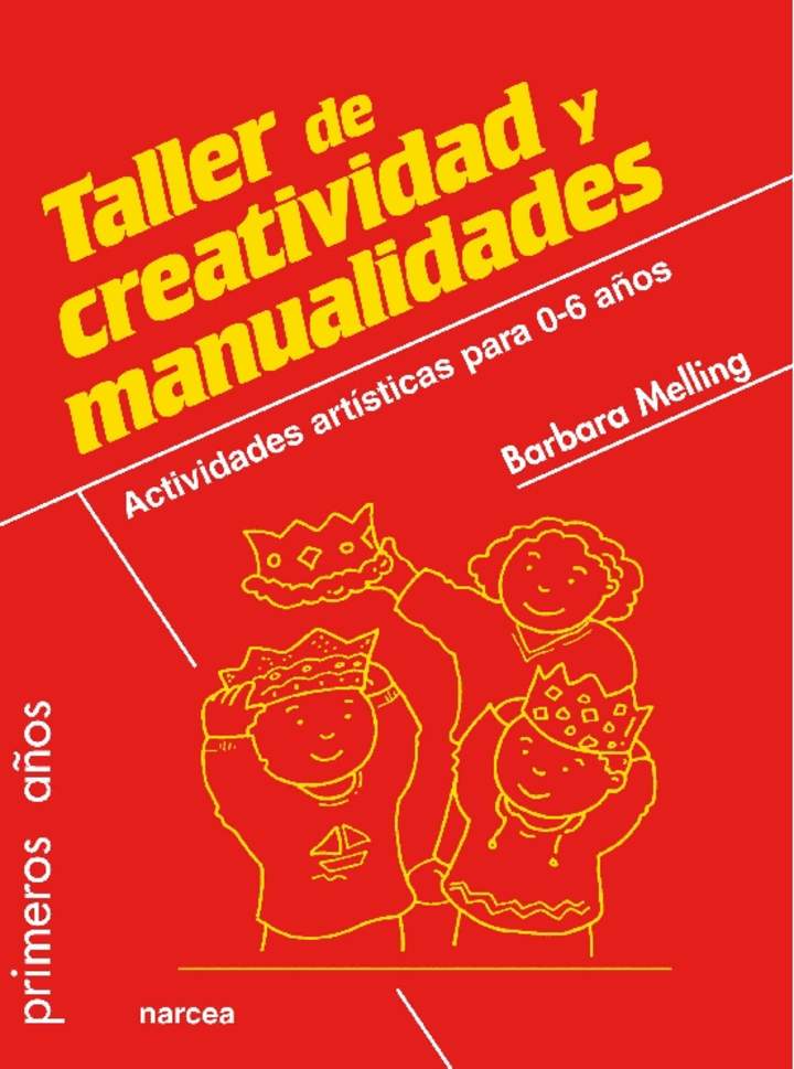 Taller de creatividad y manualidades. Actividades artísticas para 0-6 años Taller de creatividad y manualidades. Actividades artísticas para 0-6 años