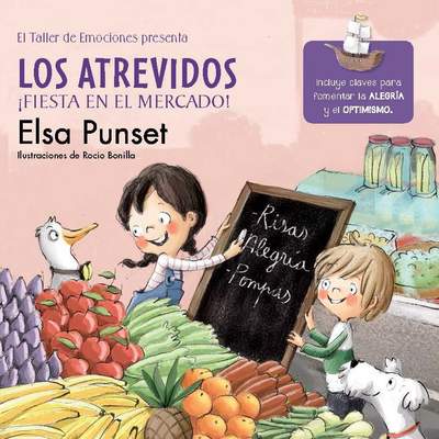 Los Atrevidos ¡Fiesta en el mercado! (El taller de emociones) Incluye claves para fomentar la alegría y el optimismo Los Atrevidos ¡Fiesta en el mercado! (El taller de emociones) Incluye claves para fomentar la alegría y el optimismo