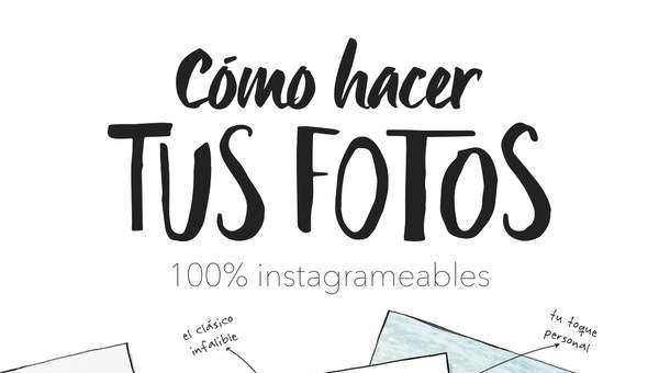 Cómo hacer tus fotos 100% instagrameables Cómo hacer tus fotos 100% instagrameables