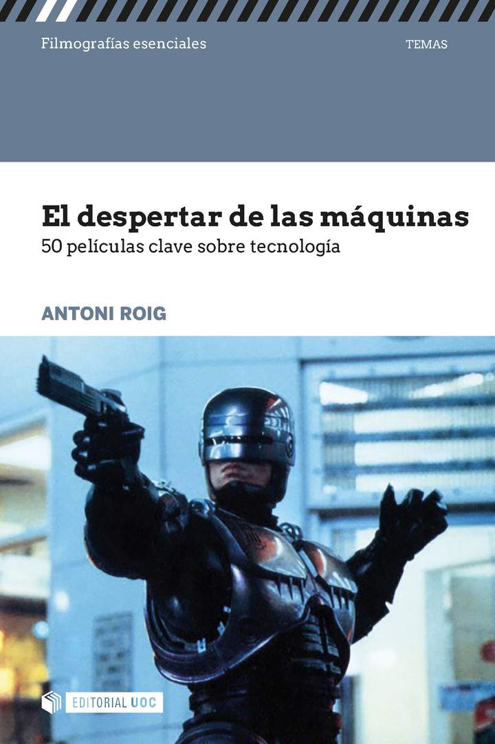 El despertar de las máquinas 50 películas clave sobre tecnología El despertar de las máquinas 50 películas clave sobre tecnología