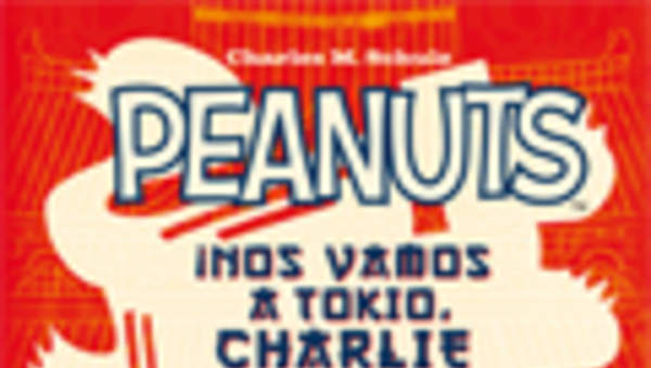 Peanuts ¡Nos vamos a Tokio, Charlie Brown! Peanuts ¡Nos vamos a Tokio, Charlie Brown!