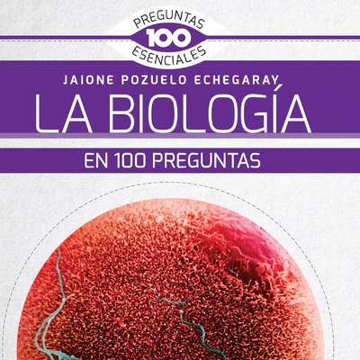 La Biología en 100 preguntas La Biología en 100 preguntas