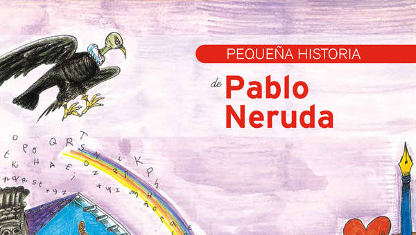 Pequeña historia de Pablo Neruda Pequeña historia de Pablo Neruda