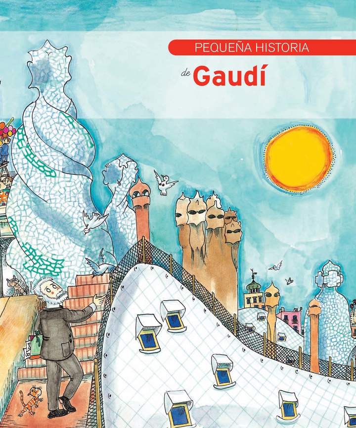 Pequeña historia de Gaudí Pequeña historia de Gaudí