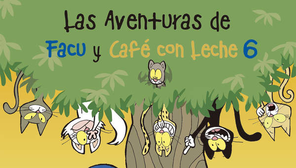 Las aventuras de Facu y Café con Leche 6 Las aventuras de Facu y Café con Leche 6