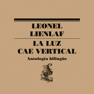 Luz cae vertical. Antología bilingüe Luz cae vertical. Antología bilingüe
