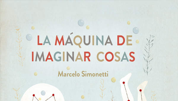 La máquina de imaginar cosas La máquina de imaginar cosas