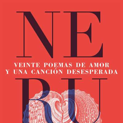 Veinte poemas de amor y una canción desesperada Veinte poemas de amor y una canción desesperada