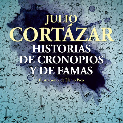 Historias de cronopios y de famas (Ilustrado) Historias de cronopios y de famas (Ilustrado)