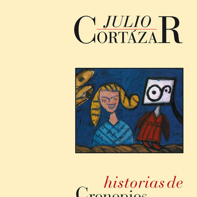 Historias de cronopios y de famas Historias de cronopios y de famas