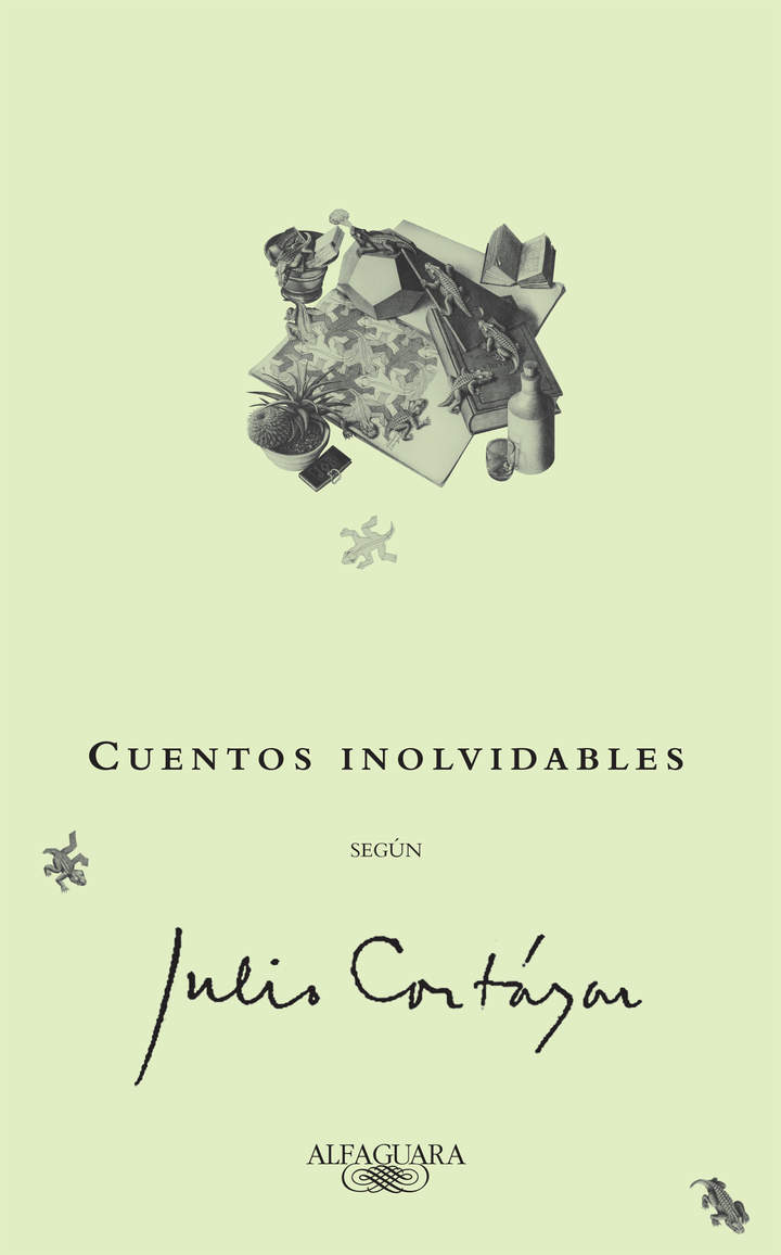 Cuentos inolvidables según Julio Cortázar Cuentos inolvidables según Julio Cortázar