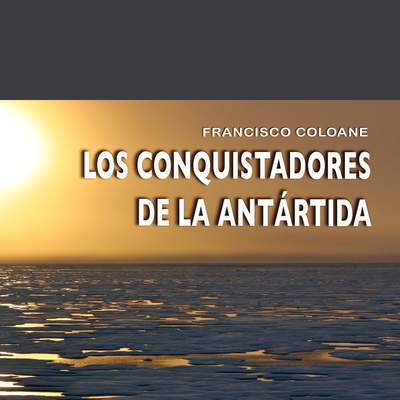 Los conquistadores de la Antártida Los conquistadores de la Antártida