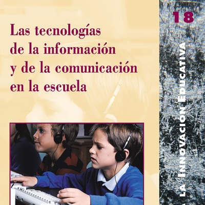 Las tecnologías de la información y de la comunicación en la escuela Las tecnologías de la información y de la comunicación en la escuela
