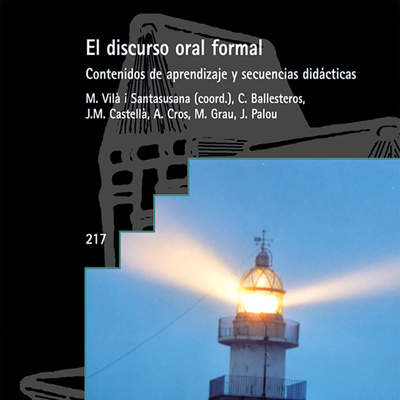 El discurso oral formal. Contenidos de aprendizaje y secuencias didácticas El discurso oral formal. Contenidos de aprendizaje y secuencias didácticas