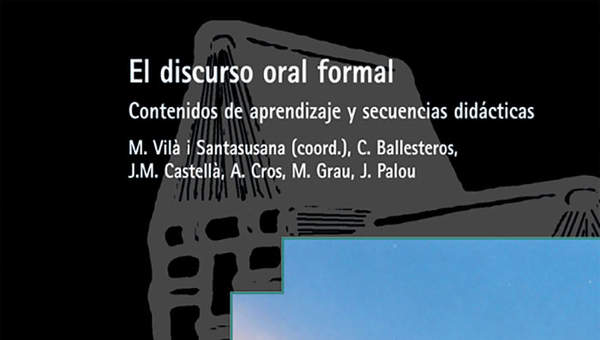 El discurso oral formal. Contenidos de aprendizaje y secuencias didácticas El discurso oral formal. Contenidos de aprendizaje y secuencias didácticas