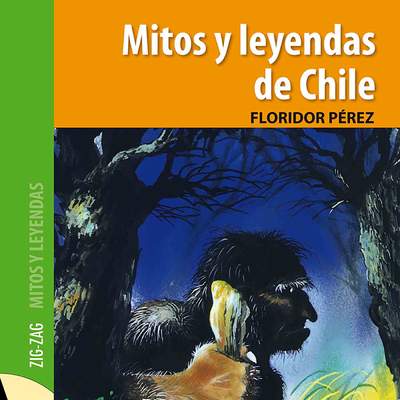 Mitos y leyendas de Chile Mitos y leyendas de Chile