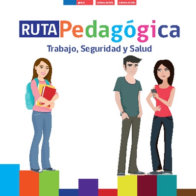 Ruta Pedagógica: Trabajo, Seguridad y Salud Ruta Pedagógica: Trabajo, Seguridad y Salud
