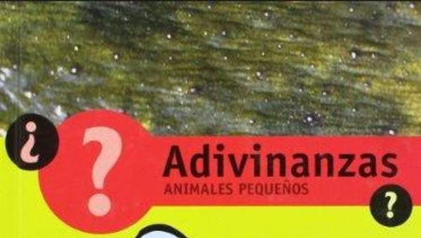 Adivinanzas: Animales pequeños Adivinanzas: Animales pequeños