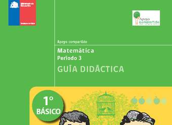 Guía didáctica para la Unidad 3, Matemática 1° básico. Guía didáctica para la Unidad 3, Matemática 1° básico.