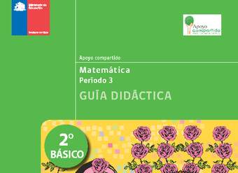 Guía didáctica para la Unidad 3, Matemática 2° básico. Guía didáctica para la Unidad 3, Matemática 2° básico.