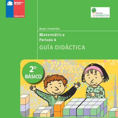 Guía didáctica para la Unidad 4, Matemática 2° básico. Guía didáctica para la Unidad 4, Matemática 2° básico.