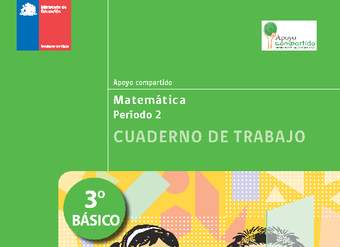 Cuaderno de trabajo para la Unidad 2, Matemática 3° básico. Cuaderno de trabajo para la Unidad 2, Matemática 3° básico.