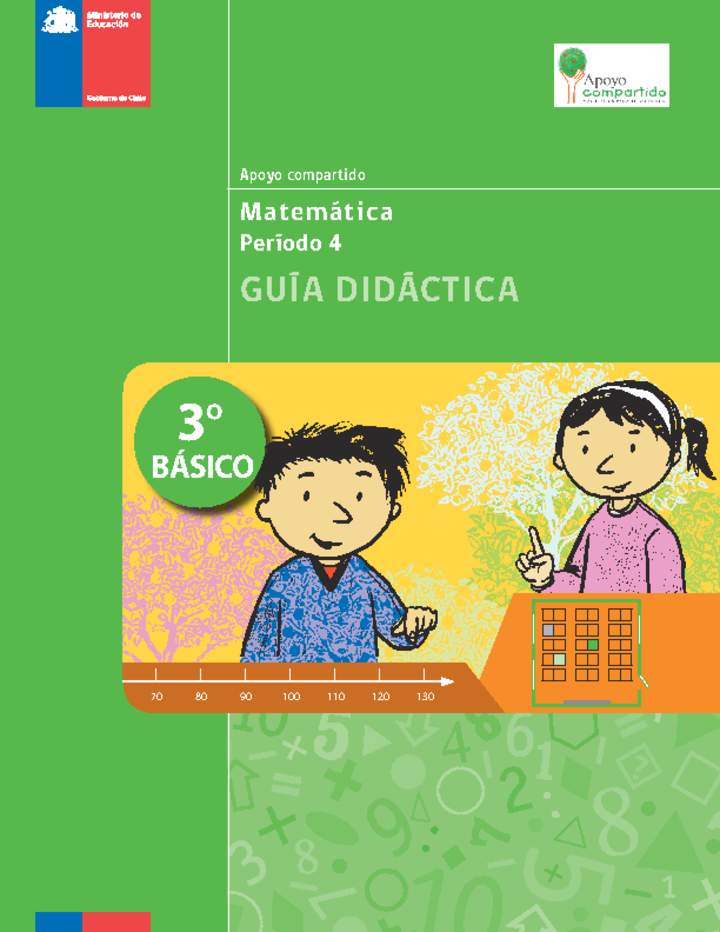 Guía didáctica para la Unidad 4, Matemática 3° básico. Guía didáctica para la Unidad 4, Matemática 3° básico.