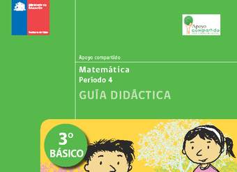 Guía didáctica para la Unidad 4, Matemática 3° básico. Guía didáctica para la Unidad 4, Matemática 3° básico.