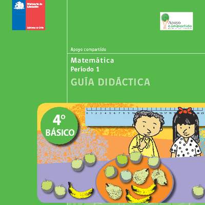 Guía didáctica para la Unidad 1, Matemática 4° básico. Guía didáctica para la Unidad 1, Matemática 4° básico.