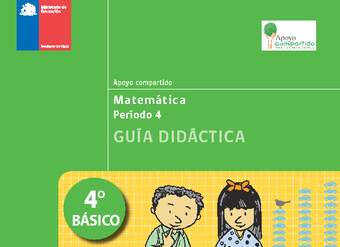 Guía didáctica para la Unidad 4, Matemática 4° básico. Guía didáctica para la Unidad 4, Matemática 4° básico.