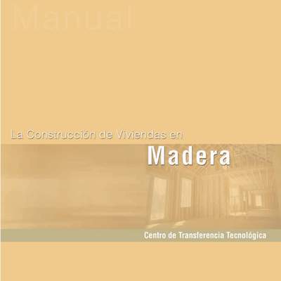 Manual La construcción de viviendas en madera. Capítulo 1. Consideraciones generales Manual La construcción de viviendas en madera. Capítulo 1. Consideraciones generales
