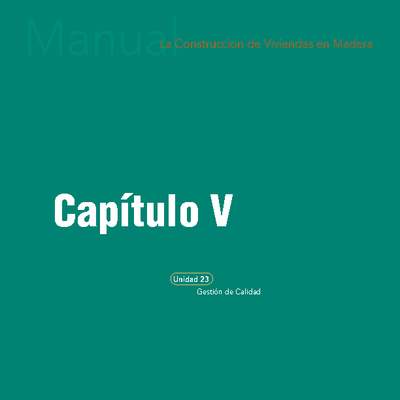 Manual La construcción de viviendas en madera. Capítulo 5: Gestión de calidad. Manual La construcción de viviendas en madera. Capítulo 5: Gestión de calidad.