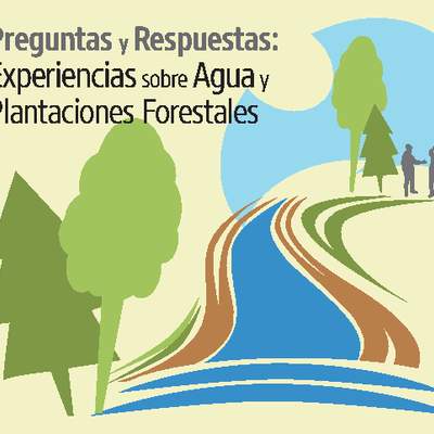 Manual preguntas y respuestas: experiencias sobre agua y plantaciones forestales Manual preguntas y respuestas: experiencias sobre agua y plantaciones forestales