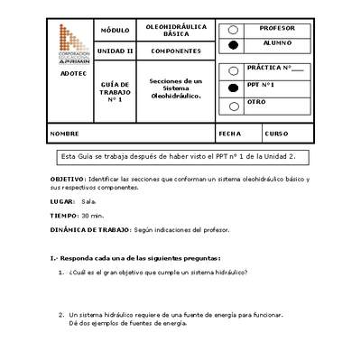 Guía de trabajo del estudiante Oleo-hidráulica, secciones de un sistema oleo-hidráulico. Guía de trabajo del estudiante Oleo-hidráulica, secciones de un sistema oleo-hidráulico.