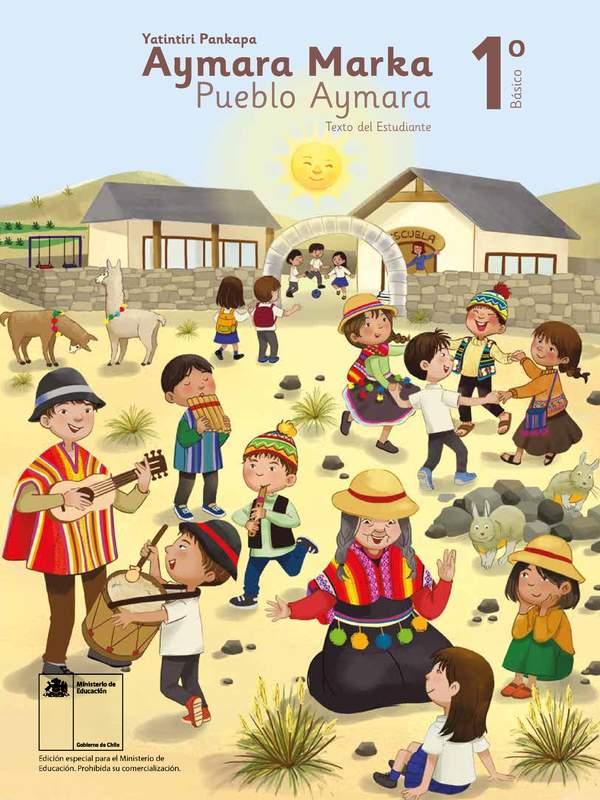 Lengua y Cultura de los Pueblos Originarios Ancestrales 1º Básico, Pueblo Aymara, Texto del estudiante Lengua y Cultura de los Pueblos Originarios Ancestrales 1º Básico, Pueblo Aymara, Texto del estudiante