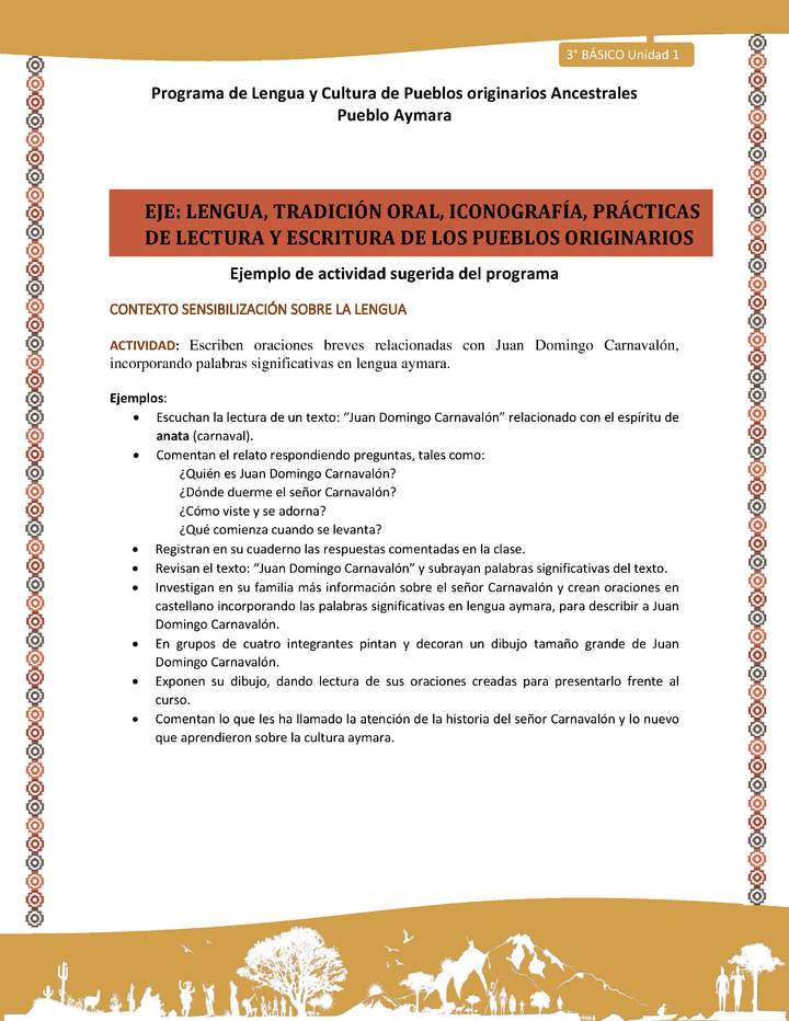 01-Actividad Sugerida LC03 U01-LS01-Escriben oraciones   breves   relacionadas   con   Juan   Domingo   Carnaval+¦n, incorporando palabras significativas en lengua aymara. 01-Actividad Sugerida LC03 U01-LS01-Escriben oraciones   breves   relacionadas   con   Juan   Domingo   Carnaval+¦n, incorporando palabras significativas en lengua aymara.