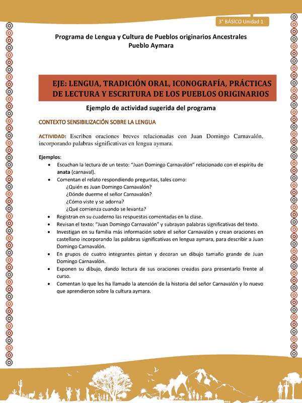 01-Actividad Sugerida LC03 U01-LS01-Escriben oraciones   breves   relacionadas   con   Juan   Domingo   Carnaval+¦n, incorporando palabras significativas en lengua aymara. 01-Actividad Sugerida LC03 U01-LS01-Escriben oraciones   breves   relacionadas   con   Juan   Domingo   Carnaval+¦n, incorporando palabras significativas en lengua aymara.