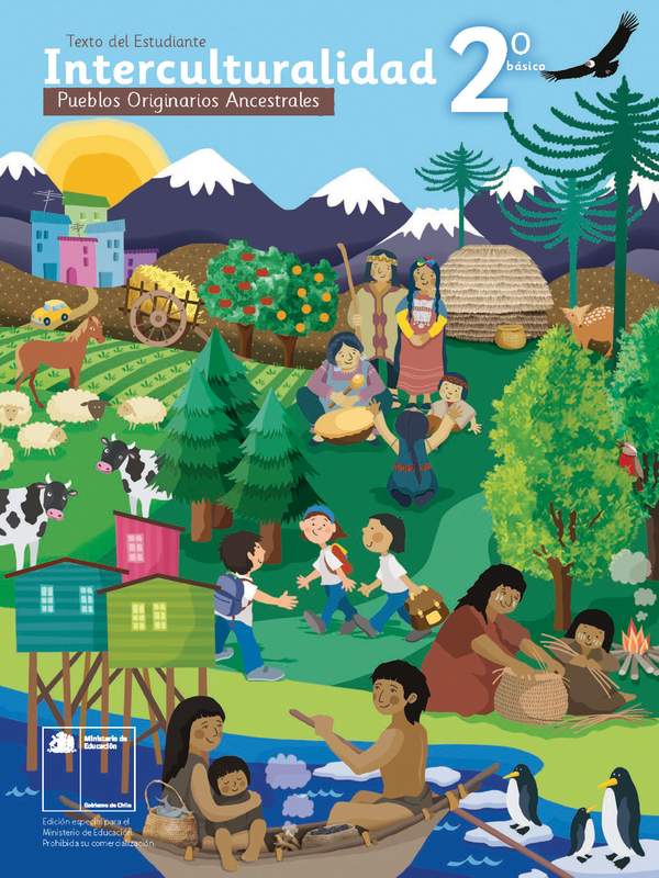 Pueblos Originarios Ancestrales 2º Básico. Interculturalidad. Texto del estudiante Pueblos Originarios Ancestrales 2º Básico. Interculturalidad. Texto del estudiante
