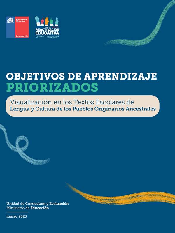 Objetivos de Aprendizaje Priorizados: Visualización en los Textos Escolares de Lengua y Cultura de Pueblos Originarios Ancestrales Objetivos de Aprendizaje Priorizados: Visualización en los Textos Escolares de Lengua y Cultura de Pueblos Originarios Ancestrales