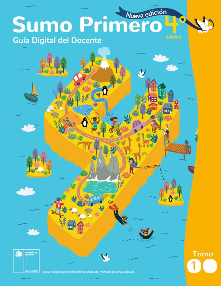 Sumo Primero 4° Básico, Guía Didáctica Docente Tomo 1 Sumo Primero 4° Básico, Guía Didáctica Docente Tomo 1