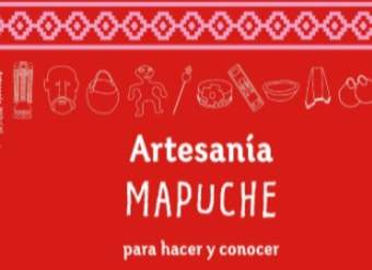 Artesanía Mapuche. Para hacer y conocer 10 proyectos para niños Artesanía Mapuche. Para hacer y conocer 10 proyectos para niños
