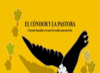 El cóndor y la pastora. Cuento basado en una leyenda atacameña El cóndor y la pastora. Cuento basado en una leyenda atacameña
