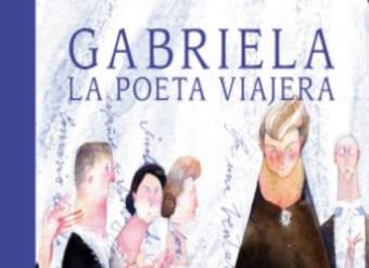Gabriela. La poeta viajera Gabriela. La poeta viajera